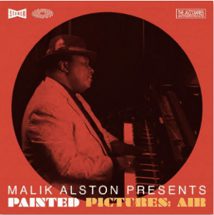 MALIK ALSTON MALIK ALSTON PRESENTS PAINTED PICTURES: AIR