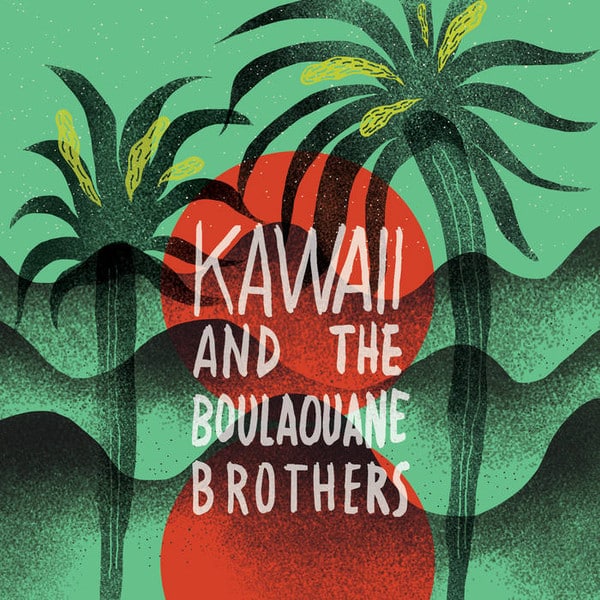 Kawaii & The Boulaouane Brothers – Kawaii & The Boulaouane Brothers