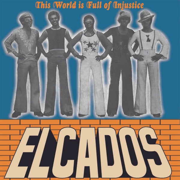 The Elcados – This World Is Full Of Injustice