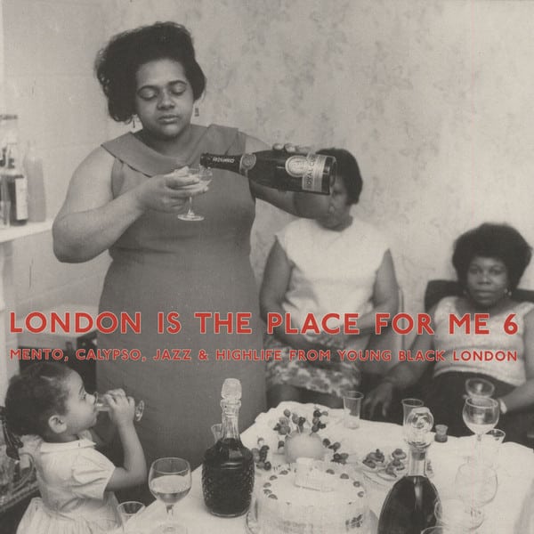 Various – London Is The Place For Me 6 (Mento, Calypso, Jazz & Highlife From Young Black London)